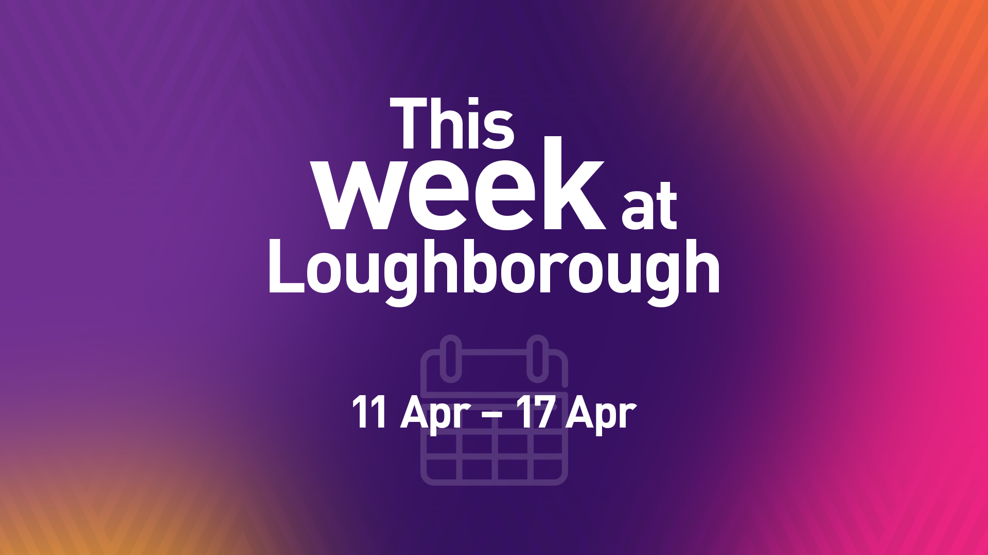 This Week at Loughborough | 11 April