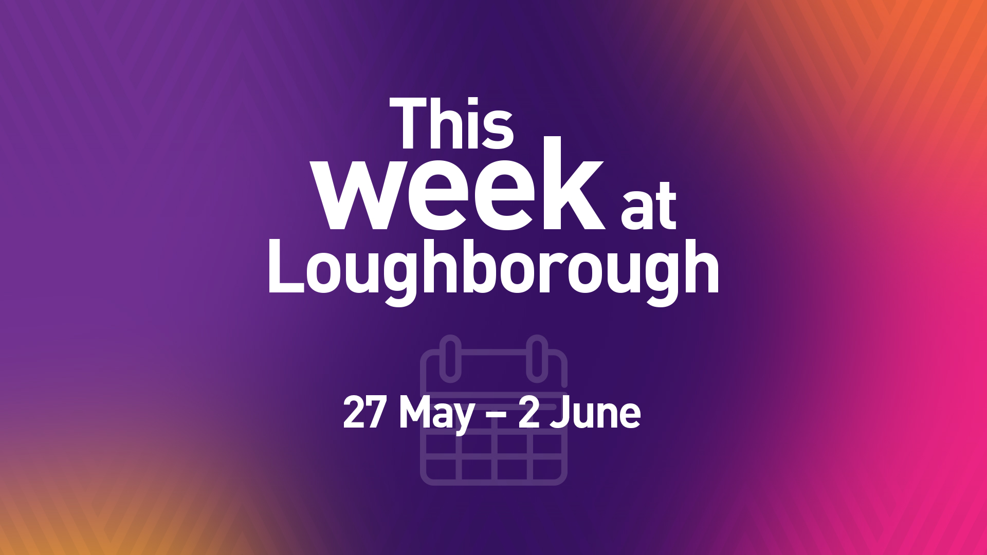 This Week at Loughborough | 27 May