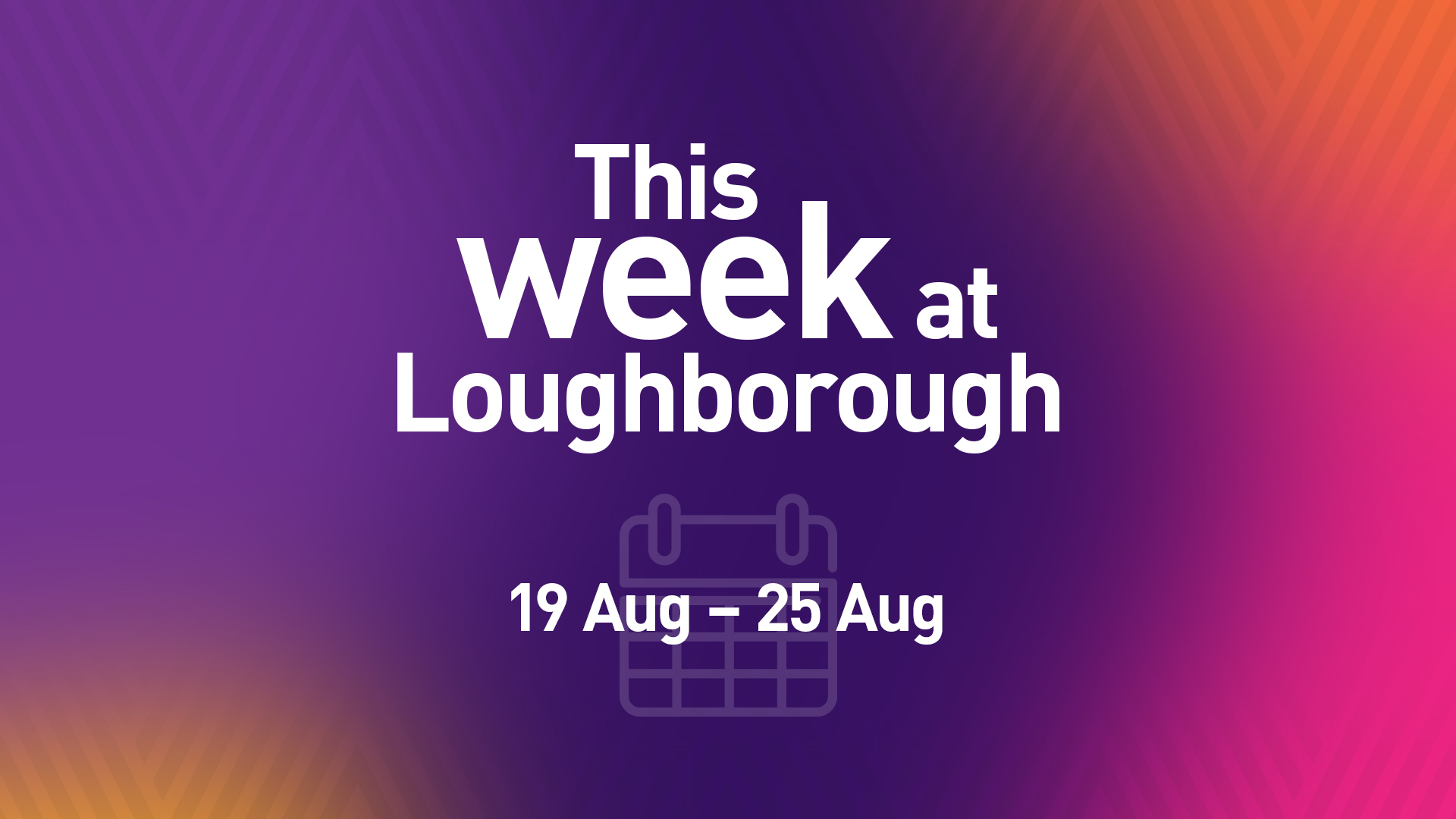 This Week at Loughborough | 19 August